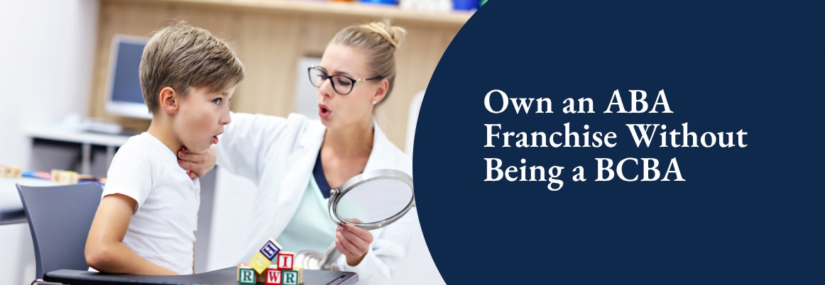 Own an ABA Franchise Without Being a BCBA