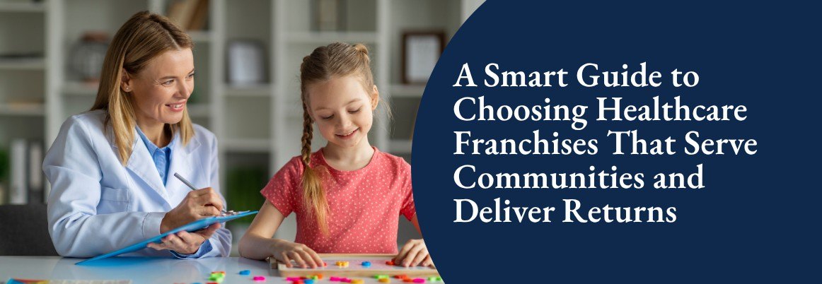 How to Evaluate Mission-Driven Healthcare Franchise Opportunities Before Investing