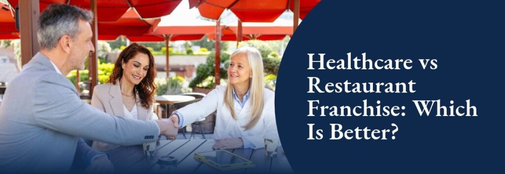 Healthcare vs Restaurant Franchise Which Is Better